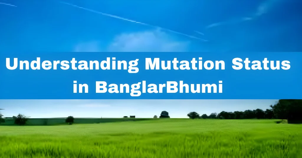 Understanding Mutation Status in BanglarBhumi
